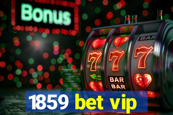 1859 bet vip